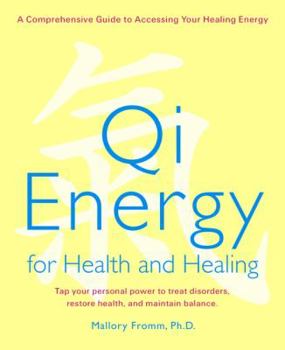 Paperback Qi Energy for Health and Healing: A Practical Guide to the Healing Principles of Life Energy Book