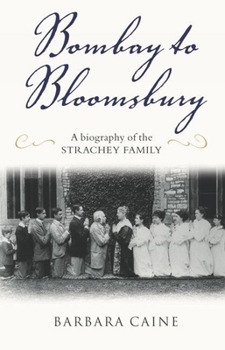 Hardcover Bombay to Bloomsbury: A Biography of the Strachey Family Book