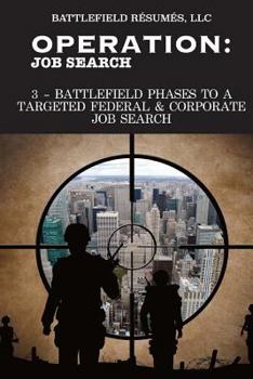 Paperback Operation Job Search (12 May 2016): 3-Battlefield Phases to a Targeted Job Search Book