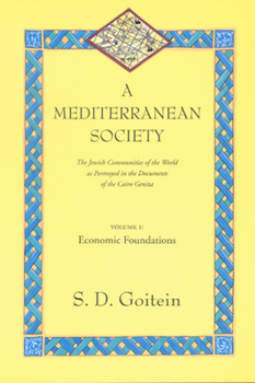 Paperback A Mediterranean Society, Volume I: The Jewish Communities of the Arab World as Portrayed in the Documents of the Cairo Geniza, Economic Foundations Vo Book