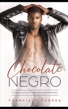 Paperback Chocolate Negro: Modelo, Gigoló y Amante Afroamericano [Spanish] Book