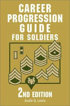 Paperback Career Progression Guide for Soldiers: A Practical, Complete Guide for Getting Ahead in Today's Competitive Army Book