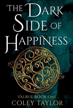 Hardcover The Dark Side of Happiness (Valrue, Book One) Book