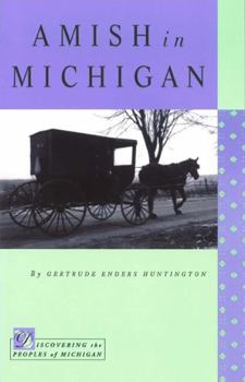 Amish in Michigan (Discovering the Peoples of Michigan Series) - Book  of the Discovering the Peoples of Michigan (DPOM)