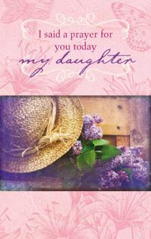 Hardcover I Said a Prayer for You Today My Daughter Book