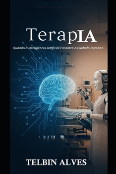Paperback TerapIA: Quando a Inteligência Artificial Encontra o Cuidado Humano [Portuguese] Book