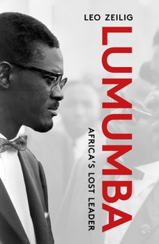 Lumumba : Africa's Lost Leader