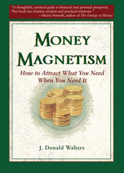 Paperback Money Magnetism: How to Attract What You Need When You Need It Book