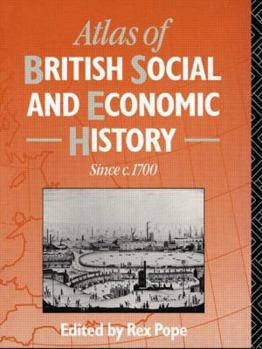 Atlas of British Social and Economic History Since C. 1700