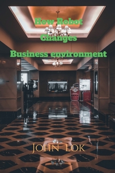 Paperback How Robot Changes Business environment Book
