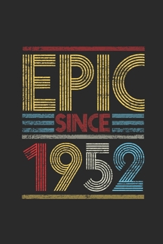 Epic Since 1952: Dotted Bullet Notebook (6" x 9" - 120 pages) ~ Birthday Themed Notebook for Daily Journal, Diary, and Gift