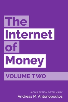 Paperback The Internet of Money Volume Two: A collection of talks by Andreas M. Antonopoulos Book