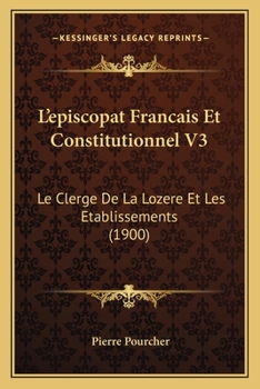 Paperback L'episcopat Francais Et Constitutionnel V3: Le Clerge De La Lozere Et Les Etablissements (1900) [French] Book