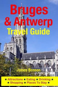 Paperback Bruges & Antwerp Travel Guide: Attractions, Eating, Drinking, Shopping & Places To Stay Book