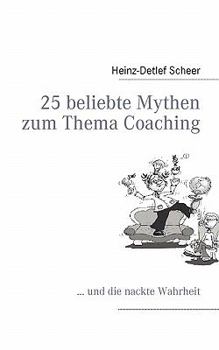 Paperback 25 beliebte Mythen zum Thema Coaching: ... und die nackte Wahrheit [German] Book