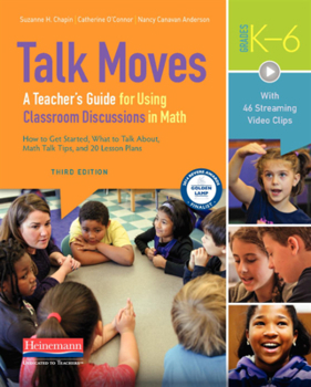 Paperback Talk Moves, Third Edition: A Teacher's Guide for Using Classroom Discussions in Math, Grades K-6 Book