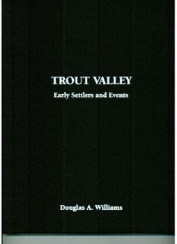 Trout Valley [West Virginia]: Early Settlers and Events