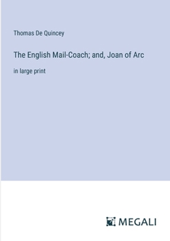 Paperback The English Mail-Coach; and, Joan of Arc: in large print Book