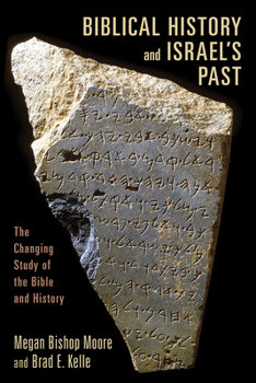 Paperback Biblical History and Israel's Past: The Changing Study of the Bible and History Book