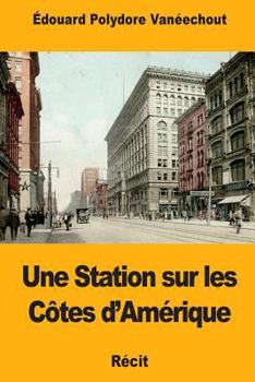 Paperback Une Station sur les Côtes d'Amérique [French] Book