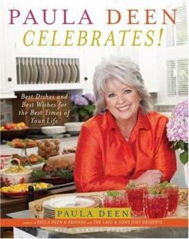 Hardcover Paula Deen Celebrates!: Best Dishes and Best Wishes for the Best Times of Your Life Book