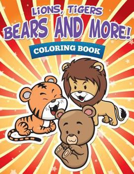 Paperback Lions, Tigers, Bears and More! Coloring Book