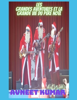Paperback Les grandes aventures et la grande vie du P?re No?l [French] Book