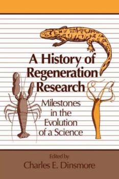 Paperback A History of Regeneration Research: Milestones in the Evolution of a Science Book