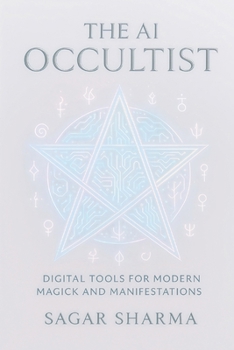 Paperback The AI Occultist: Digital Tools for Modern Magick and Manifestation Book