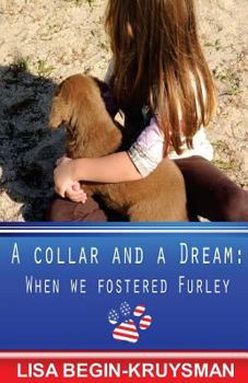 Paperback A Collar and a Dream: When We Fostered Furley Book