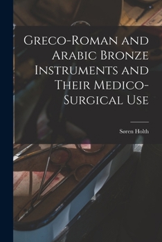 Paperback Greco-Roman and Arabic Bronze Instruments and Their Medico-surgical Use Book