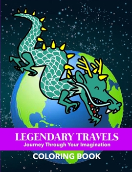 Paperback Legendary Travels Coloring book: Journey With Your Imagination Book