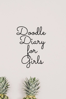 Paperback Doodle Diary for Girls: Journal for Girls and Teens Doodle Pages Great Gift for Girls Book