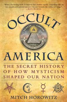 Hardcover Occult America: The Secret History of How Mysticism Shaped Our Nation Book