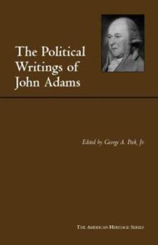 Political Writings of John Adams: Representative Selections - Book #8 of the American Heritage Series
