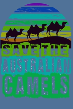 Paperback Save The Australian Camels Notebook Book