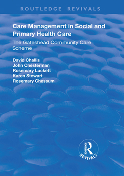 Care Management in Social and Primary Health Care: The Gateshead Community Care Scheme (Routledge Revivals)