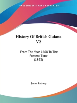History Of British Guiana V2: From The Year 1668 To The Present Time