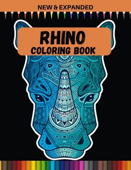 Rhino Coloring Book (New & Expanded): Stress relief Coloring Book For Adults