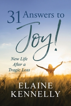 Paperback 31 Answers to Joy!: New Life After a Tragic Loss Book