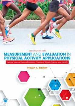 Paperback Measurement and Evaluation in Physical Activity Applications: Exercise Science, Physical Education, Coaching, Athletic Training, and Health Book