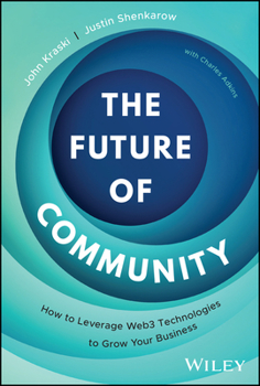 Hardcover The Future of Community: How to Leverage Web3 Technologies to Grow Your Business Book