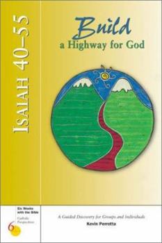 Paperback Isaiah 40-55: Build a Highway for God: A Guided Discovery for Groups and Individuals Book