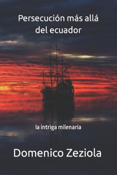 Paperback Persecución más allá del ecuador: la intriga milenaria [Spanish] Book