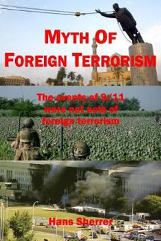 Paperback Myth Of Foreign Terrorism: The events of 9/11 were not acts of foreign terrorism Book