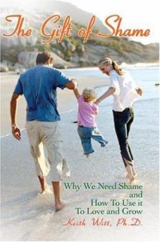 Paperback The Gift of Shame: Why We Need Shame and How to Use It to Love and Grow Book