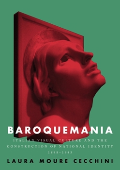 Hardcover Baroquemania: Italian Visual Culture and the Construction of National Identity, 1898-1945 Book