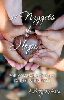 Paperback 31 Nuggets of Hope: For Moms Who Said Yes to the Fatherless Book