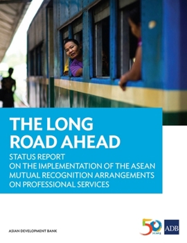 Paperback The Long Road Ahead: Status Report on the Implementation of the ASEAN Mutual Recognition Arrangements on Professional Services Book