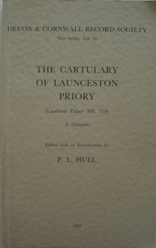 The Cartulary of Launceston Priory (Lambeth Palace MS. 719): A Calendar - Book #30 of the Devon and Cornwall Record Society, New Series